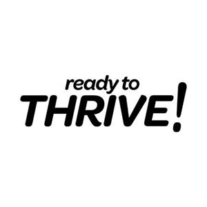 Ready to Thrive!